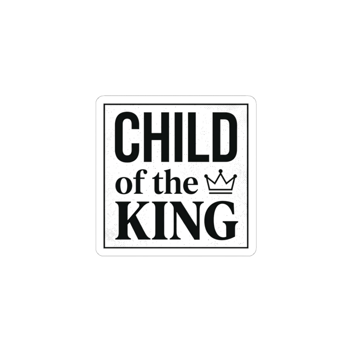 Child of the King Sticker | faith streetwear, bold type