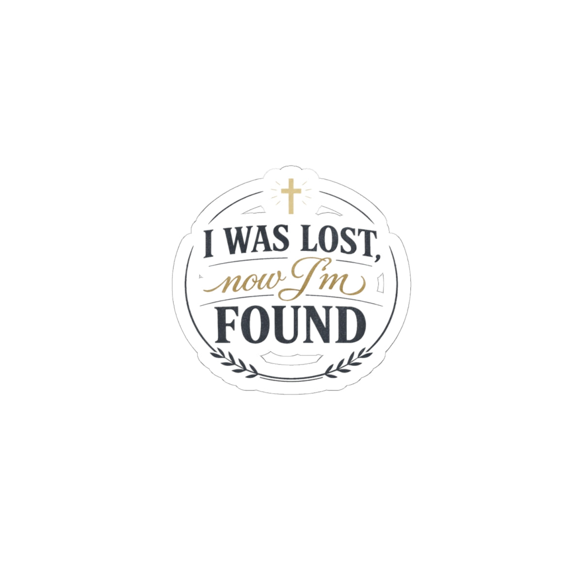 I Was Lost Now I’m Found Kiss-Cut Sticker | faith streetwear, bold type