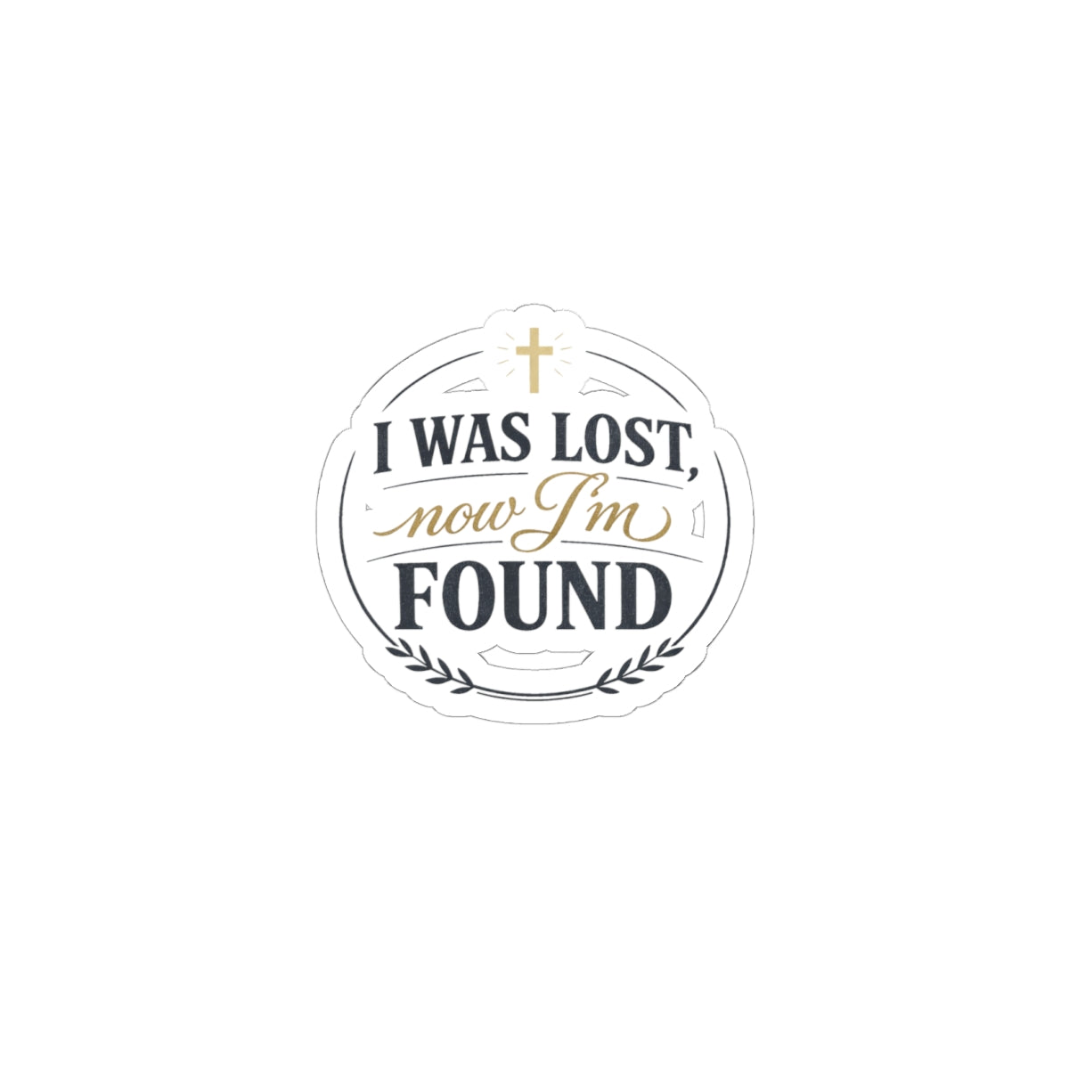 I Was Lost Now I’m Found Kiss-Cut Sticker | faith streetwear, bold type