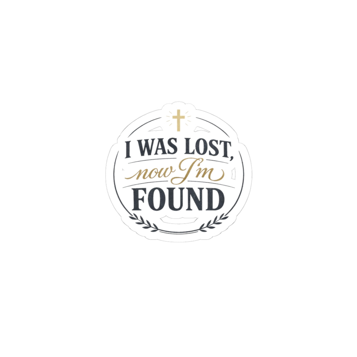 I Was Lost Now I’m Found Kiss-Cut Sticker | faith streetwear, bold type
