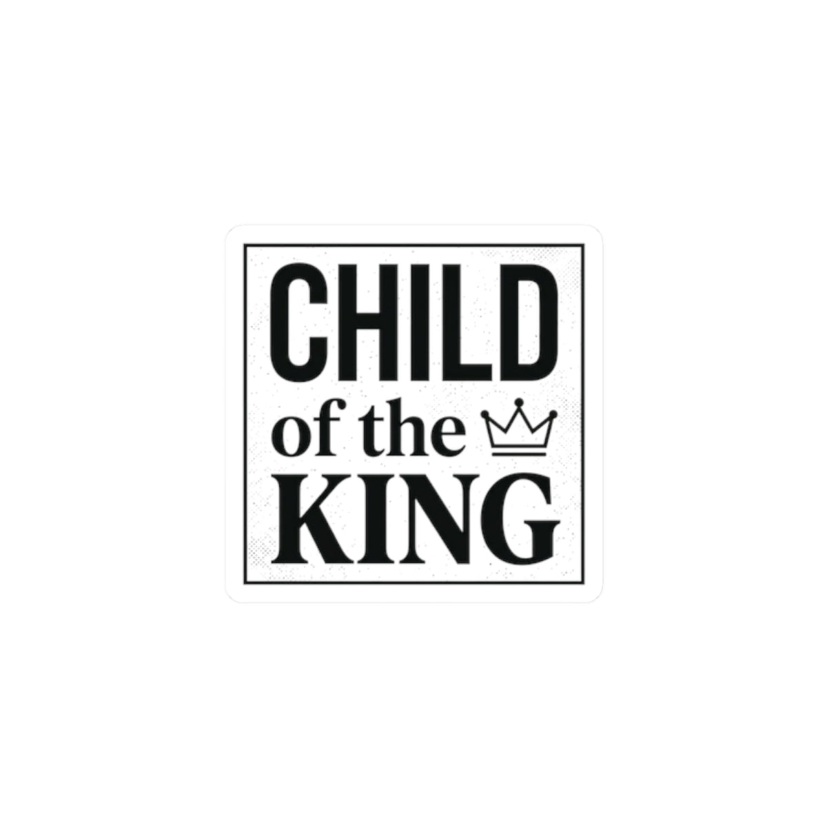 Child of the King Sticker | faith streetwear, bold type