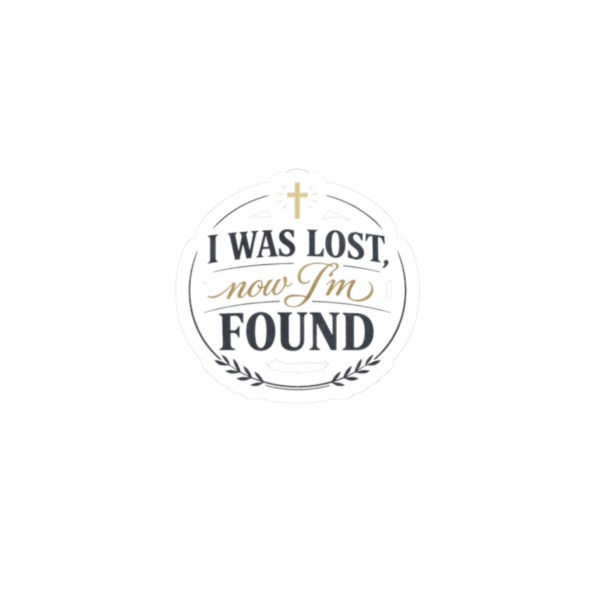 I Was Lost Now I’m Found Kiss-Cut Sticker | faith streetwear, bold type